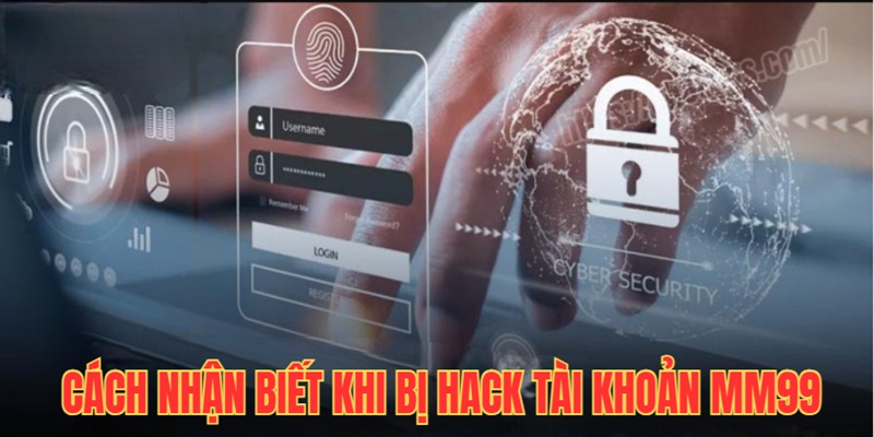 Cách nhận biết khi bet thủ bị hack tài khoản MM99