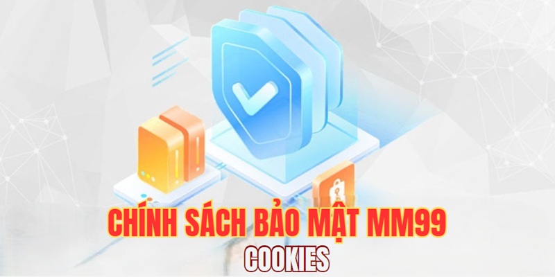 Chính sách bảo mật Cookies của MM99