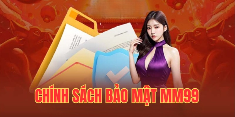 Thông tin về chính sách bảo mật MM99