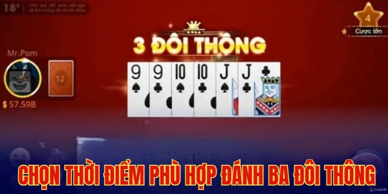 Chọn thời điểm thích hợp để đánh 3 Đôi Thông