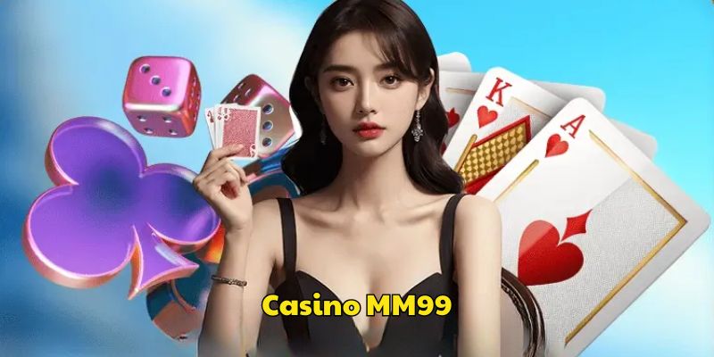 Khám phá chung sảnh cược casino MM99