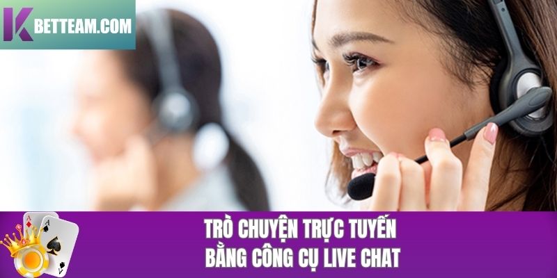 Live chat là công cụ giao tiếp hàng đầu được ưu tiên sử dụng liên hệ kbet